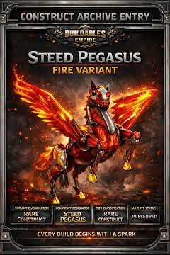 Steed Pegasus — Fire Variant | Rare Construct Archive Entry | Buildables Empire #buildables