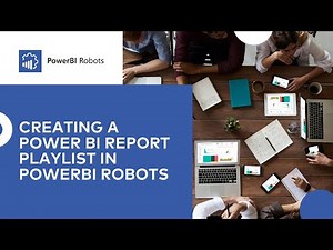 Save Time: Create and Send Power BI Report Playlists Automatically