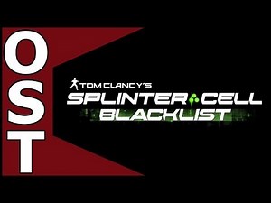 Tom Clancy's Splinter Cell: Blacklist OST ♬ Complete Original Soundtrack