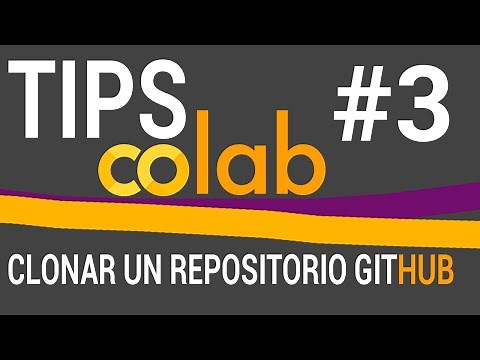 Tips Google Colab: Como clonar un repositorio de github