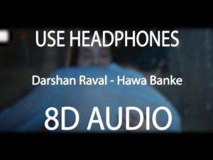 Hawa Banke (8D Audio) - Darshan Raval