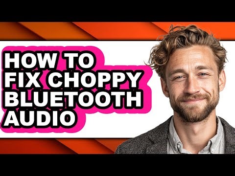 How to Fix Choppy Bluetooth Audio (easy Method)