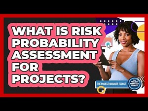 What Is Risk Probability Assessment For Projects?