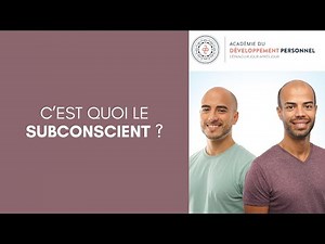 C’est quoi le Subconscient ?