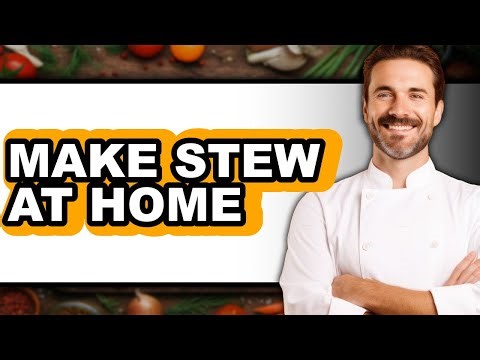 How To Make Stew At Home - Step By Step