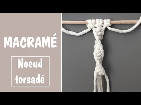 DIY - NŒUD MACRAMÉ - NŒUD TORSADE