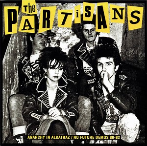 The Partisans - Anarchy In Alkatraz / No Future Demos 80-82