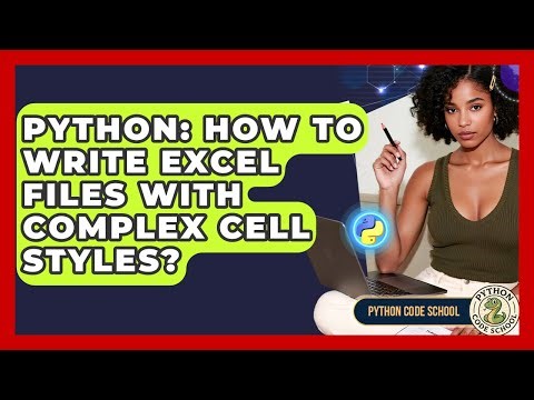 Python: How To Write Excel Files With Complex Cell Styles? - Python Code School