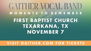 Join Gospel Music Legend Bill Gaither and the Gaither Vocal Band in Texarkana, TX on November 7, 2024! Tickets start at only $15, get yours today! | Gaither Music