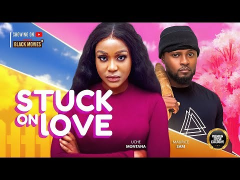 STUCK ON LOVE--MAURICE SAM, UCHE MONTANA- Latest Nigerian Movie 2025 #trending #Movies