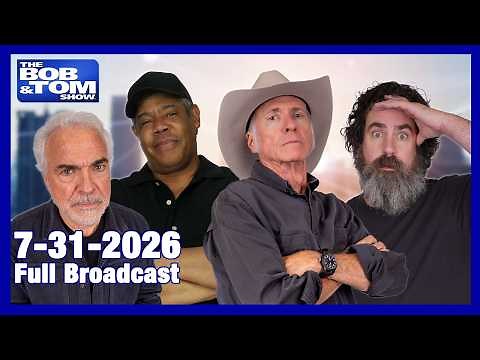 The BOB AND TOM SHOW - July 31, 2026