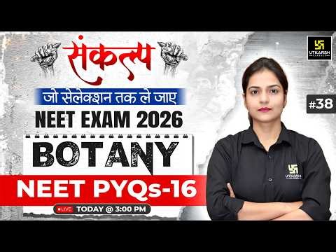 PYQs Part 15 | Botany Class 37 for NEET 2026 | Ronak Ma'am | Utkarsh Agriculture Classes