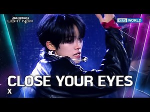 CLOSE YOUR EYES 클로즈유어아이즈 - X [2026 LIGHT NOW] | KBS 251231