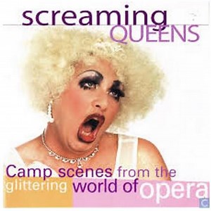 Various - Screaming Queens : Camp Scenes From The Glittering World Of Opera