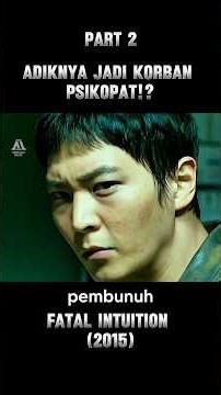 PART 2‼️The Most Desperate Revenge for My Beloved Sister! | Fatal Intuition (2015) #filmstoryline