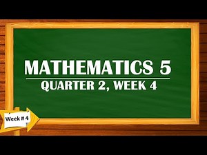 MATHEMATICS 5 QUARTER2 (WEEK # 4)