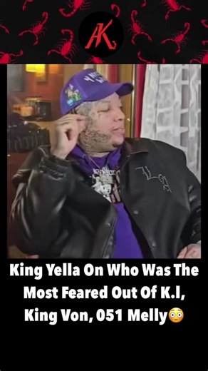 King Yella Reveals Most Feared Among Kl, King Von, and 051 Melly