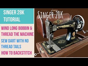 SINGER 28K TUTORIAL | BACKSTITCH USING HAND CRANK SEWING MACHINE | SEW A DART WITHOUT THREAD TAILS