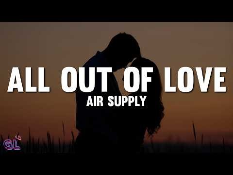 Air Supply - All Out of Love (Lyrics)