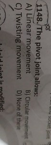 The pivot joint allows: A) Linear movement B) Circular movement... | Filo