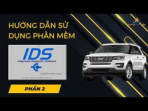 [ Phần 2 ] Hướng Dẫn Sử Dụng Phần Mềm FORD IDS | AUTOTECH EDU - HỌC ĐIỆN Ô TÔ