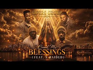 Lifers Group & X-Raided - Count My Blessings (Official Lyric Video)