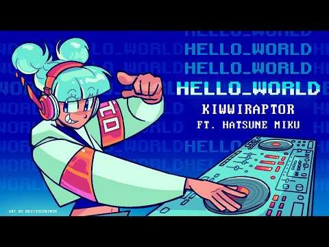 HELLO_WORLD! / Kiwwiraptor feat. Hatsune Miku (初音ミク)