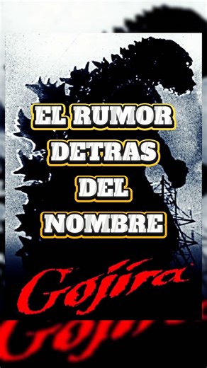GODZILLA y el rumor de su nombre