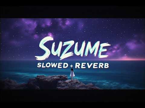 Suzume Theme Song (Slowed + Reverb) | Anime Chill Mix