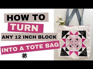 Take any 12" block and turn it into a tote bag.