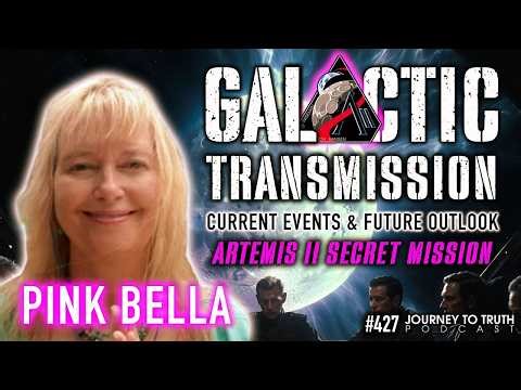 #427 | Pink Bella | GALACTIC TRANSMISSION | Artemis II Secret Mission | 2026-27-28 Future Outlook