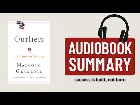 Outliers by Malcolm Gladwell | Audiobook Summary of Success Explained in Minutes