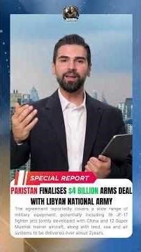 AGN UPDTAES | Pakistan Strikes US$4B Defence Deal With Libya’s LNA