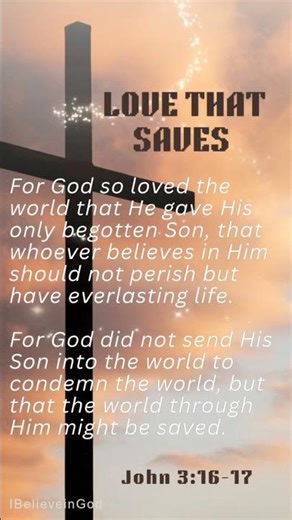 John 3:16-17- For God so loved the world… that we might be saved.