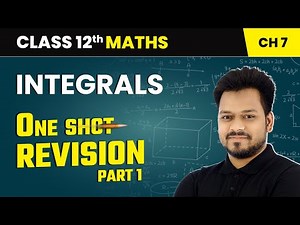 Integrals - One Shot Revision (Part 1) | Class 12 Maths Chapter 7 | CBSE 2025-26