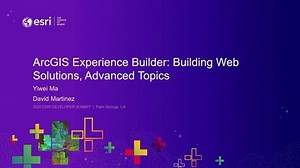 ArcGIS Experience Builder: Building Web Solutions, Advanced Topics