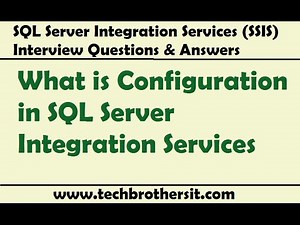 SSIS Interview Questions Answers | What is Configuration in SQL Server Integration Services