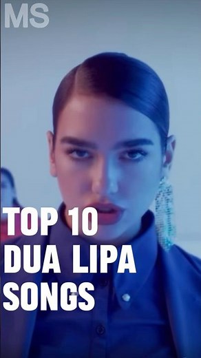 Top 10 Dua Lipa Songs