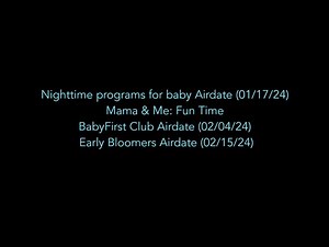 Nighttime Programs for Baby Airdate (01/17/24) plus 3 more