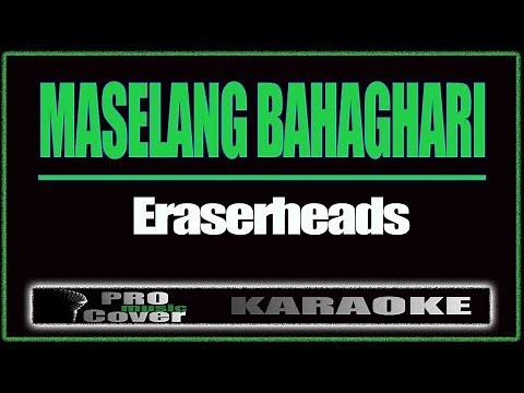 Maselang bahaghari - ERASERHEADS (KARAOKE)