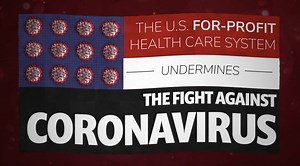 A deadly pandemic is spurring mass layoffs in a country that insists on tying health care access to employment. The need for Medicare for All has never been more urgent or clear. | Public Citizen