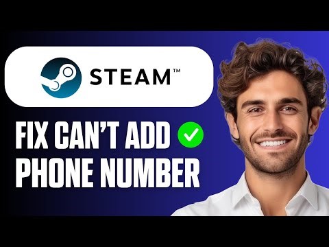 How To Fix Steam Can't Add Phone Number & Not Working (Easy Guide 2026)