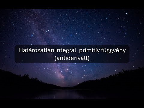Határozatlan integrál, primitív függvény (antiderivált)