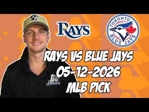 Tampa Bay Rays vs Toronto Blue Jays 5/12/26 MLB Pick & Prediction | MLB Betting Tips