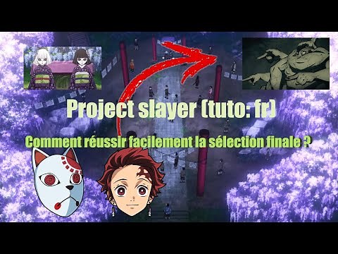 Comment réussir la sélection finale sur Project Slayer ?