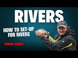 How to set-up your tackle for fishing rivers | Fishing Basics