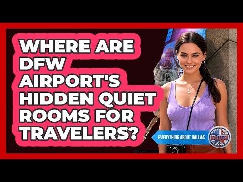 Where Are DFW Airport's Hidden Quiet Rooms For Travelers? - Everything About Dallas