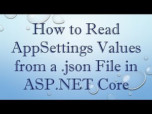 How to Read AppSettings Values from a .json File in ASP.NET Core