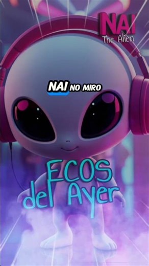 Nai The Alien – Ecos del Ayer