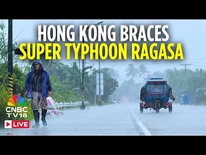 Typhoon Ragasa LIVE: Hong Kong Braces For Super Typhoon Ragasa’s Impact | Typhoon in Taiwan | N18G